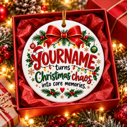 Turns Christmas Chaos Into Core Memories - Personalized Ceramic Ornament