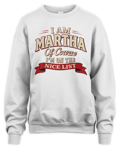 I'm Name Of Course I'm On The Nice List Funny Christmas Shirt MARTHA M1-68 / Unisex Sweatshirt / white