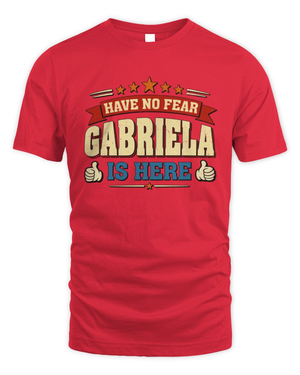 Have No Fear Your Name Is Here Cool Graphic T-Shirt GABRIELA M1-71 / Unisex Standard T-Shirt / red