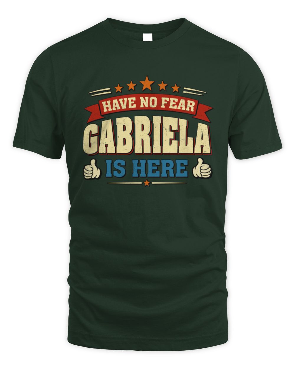Have No Fear Your Name Is Here Cool Graphic T-Shirt GABRIELA M1-71 / Unisex Standard T-Shirt / forest green