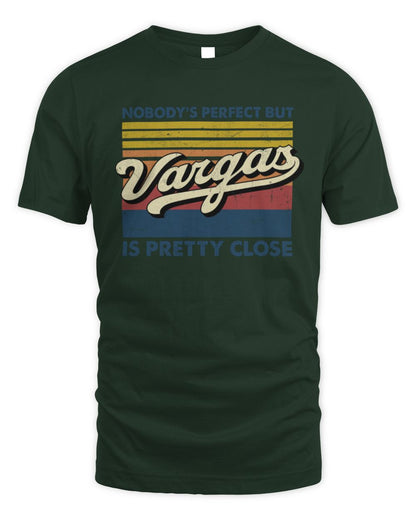Nobody's Perfect But Your Name Is Pretty Close Retro Shirt VARGAS M1-65 / Unisex Standard T-Shirt / forest green