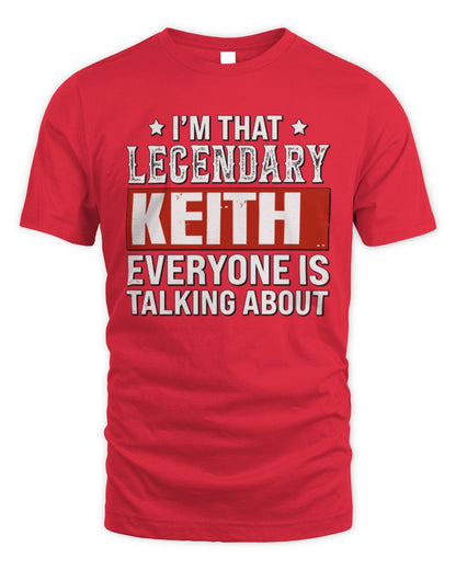 I'm That Legendary Name Everyone Is Talking About Funny Graphic T-Shirt KEITH M1-73 / Unisex Standard T-Shirt / red