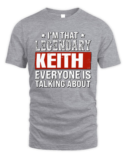 I'm That Legendary Name Everyone Is Talking About Funny Graphic T-Shirt KEITH M1-73 / Unisex Standard T-Shirt / sport grey