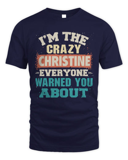 I'm the Crazy One Everyone Warned You About Retro Graphic T-Shirt CHRISTINE M1-70 / Unisex Standard T-Shirt / navy
