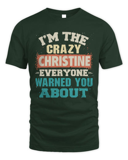 I'm the Crazy One Everyone Warned You About Retro Graphic T-Shirt CHRISTINE M1-70 / Unisex Standard T-Shirt / forest green