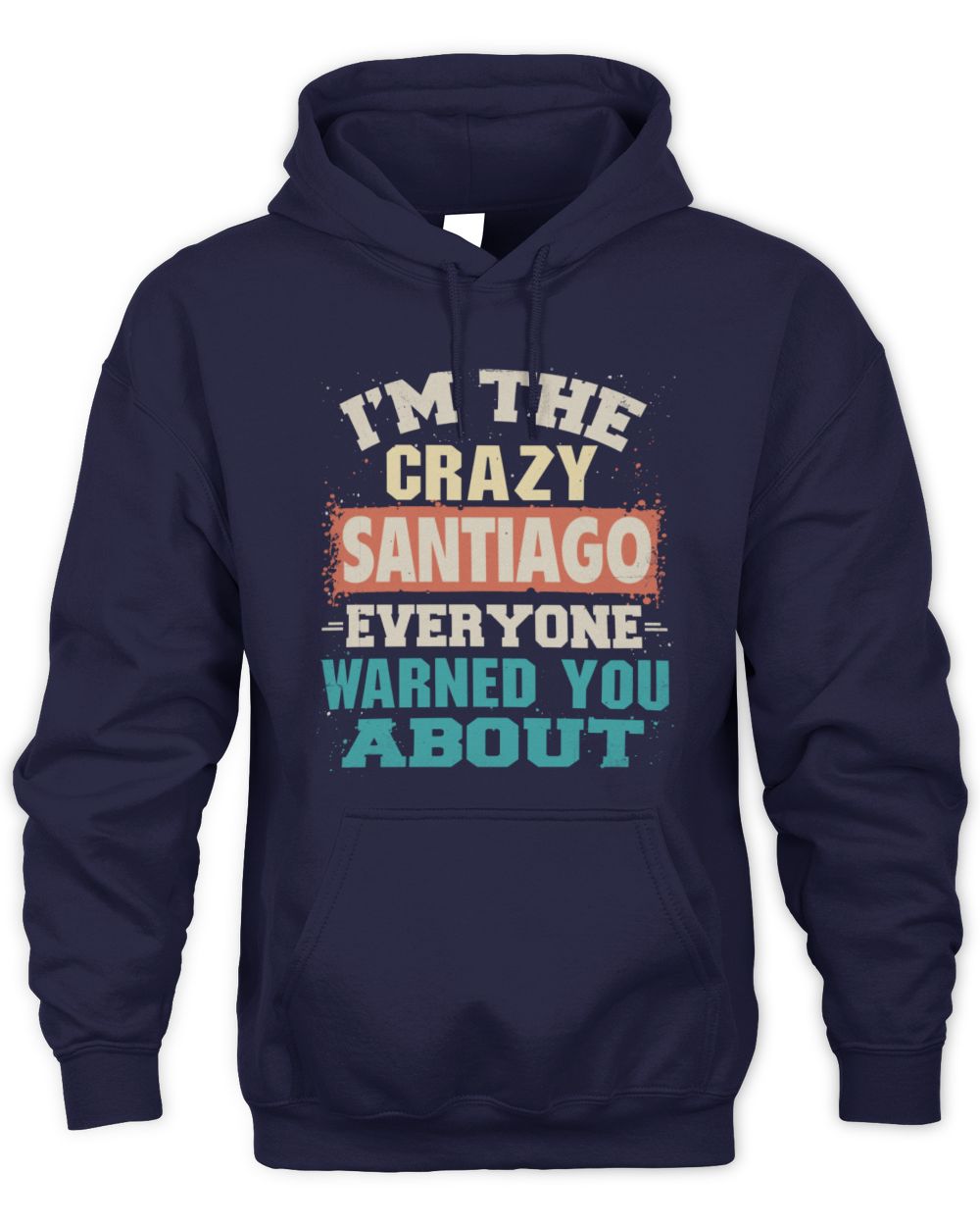 I'm the Crazy One Everyone Warned You About Retro Graphic T-Shirt SANTIAGO M1-70 / Unisex Hoodie / navy