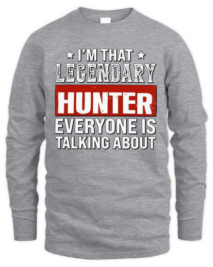 I'm That Legendary Name Everyone Is Talking About Funny Graphic T-Shirt HUNTER M1-73 / Men's Long Sleeved T-Shirt / sport grey