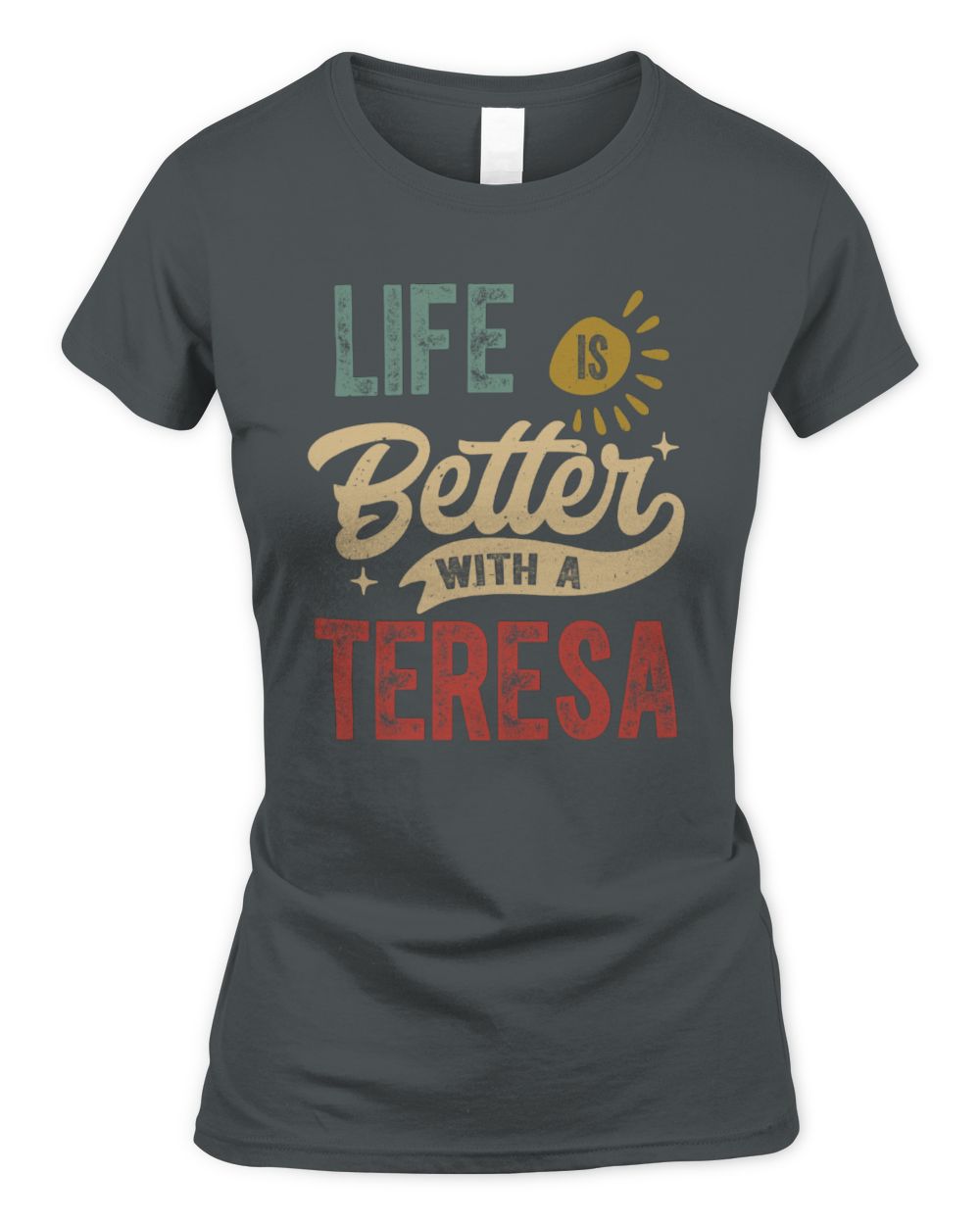 Life Is Better With a Name Personalized Retro T-Shirt TERESA-48 / Women's Standard T-Shirt / charcoal