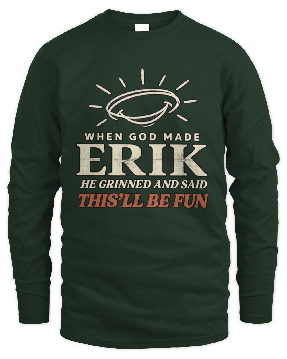 When God Made Your Name Funny Western T-Shirt T-Shirt ERIK M1-S82 / Men's Long Sleeved T-Shirt / forest green