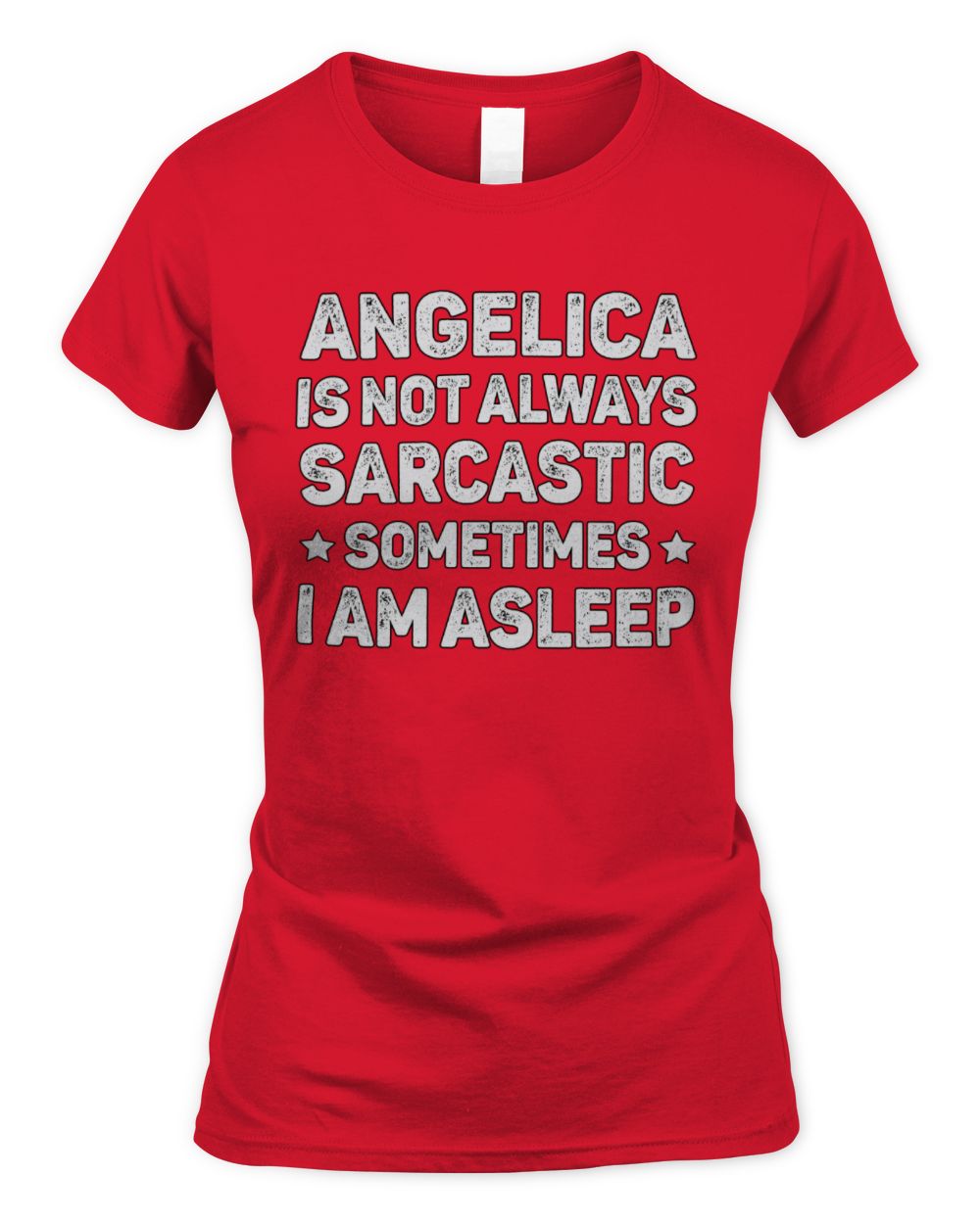 Your Name Is Not Always Sarcastic Funny T-Shirt ANGELICA M1-62 / Women's Standard T-Shirt / red