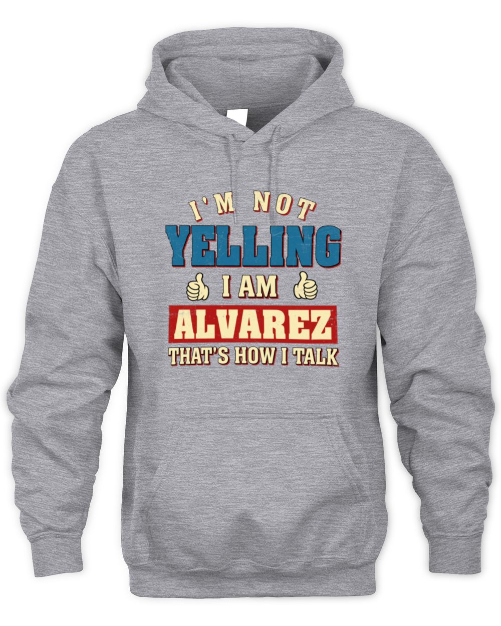 I'm Not Yelling I'm Name That's How I Talk Shirt ALVAREZ M1-67 / Unisex Hoodie / sport grey