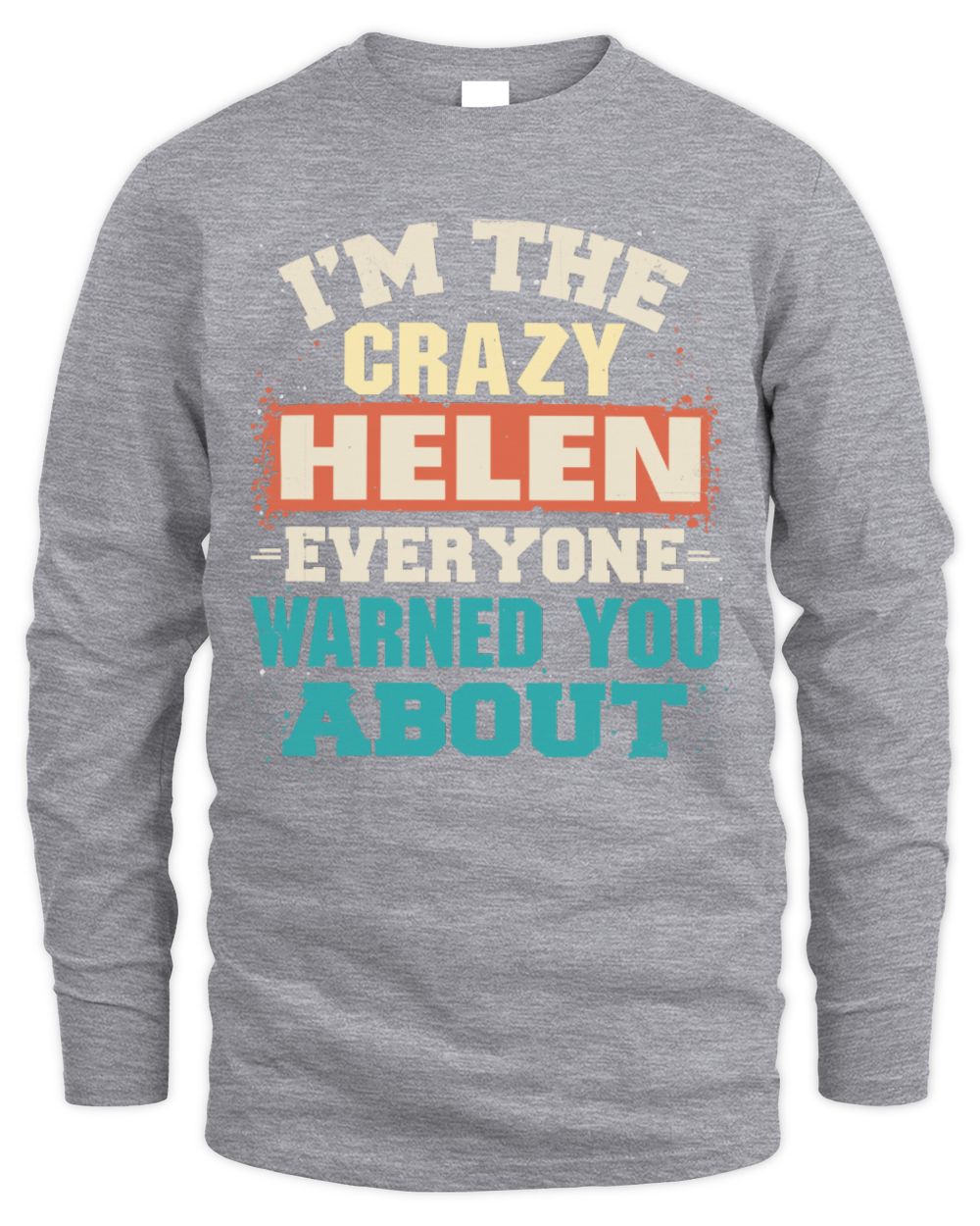 I'm the Crazy One Everyone Warned You About Retro Graphic T-Shirt HELEN M1-70 / Men's Long Sleeved T-Shirt / sport grey