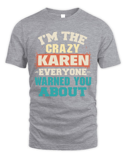 I'm the Crazy One Everyone Warned You About Retro Graphic T-Shirt KAREN M1-70 / Unisex Standard T-Shirt / sport grey
