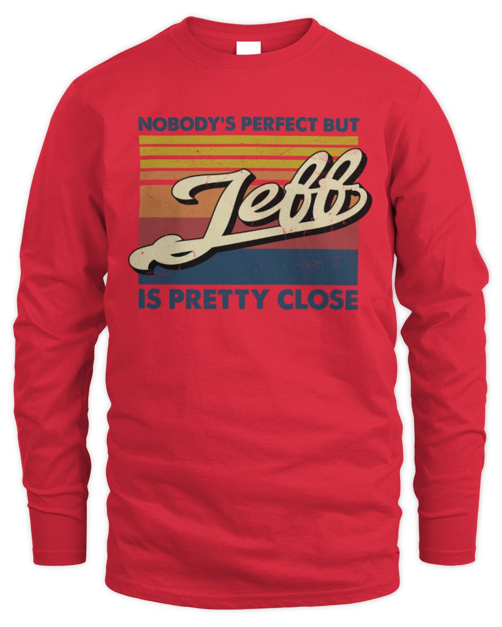 Nobody's Perfect But Your Name Is Pretty Close Retro Shirt JEFF M1-65 / Men's Long Sleeved T-Shirt / red