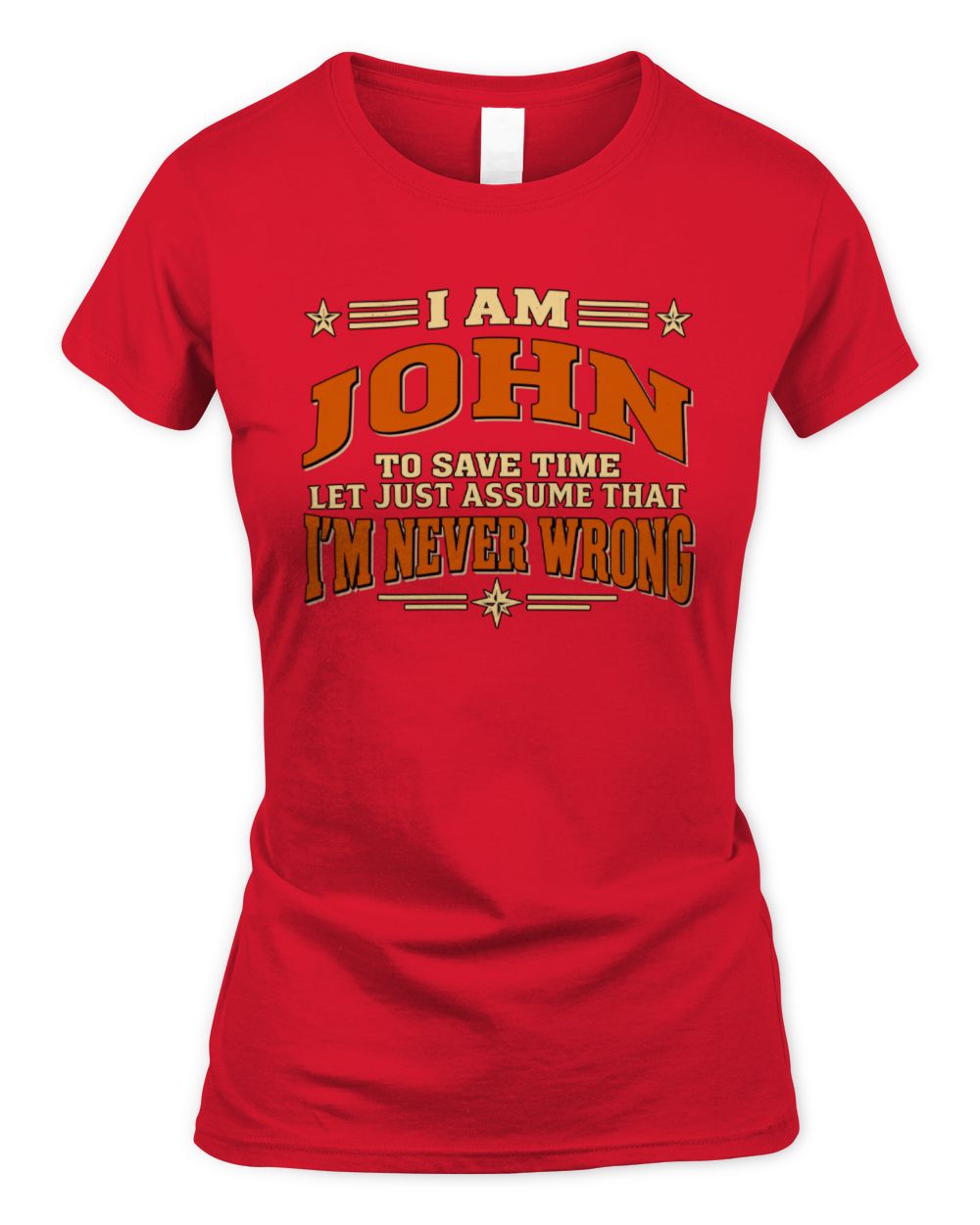 I'm Name Let's Just Assume I'm Never Wrong Retro Shirt JOHN M1-64 / Women's Standard T-Shirt / red