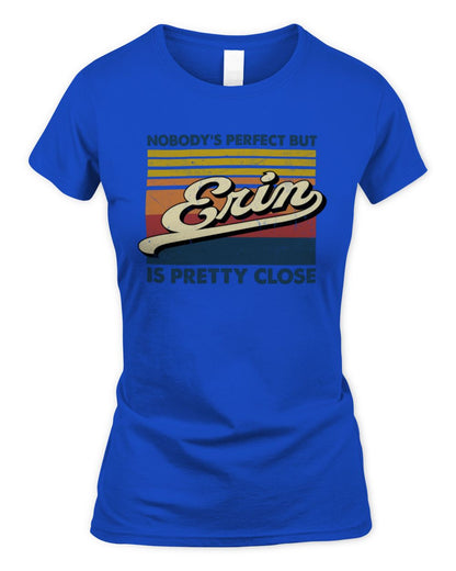 Nobody's Perfect But Your Name Is Pretty Close Retro Shirt ERIN M1-65 / Women's Standard T-Shirt / royal