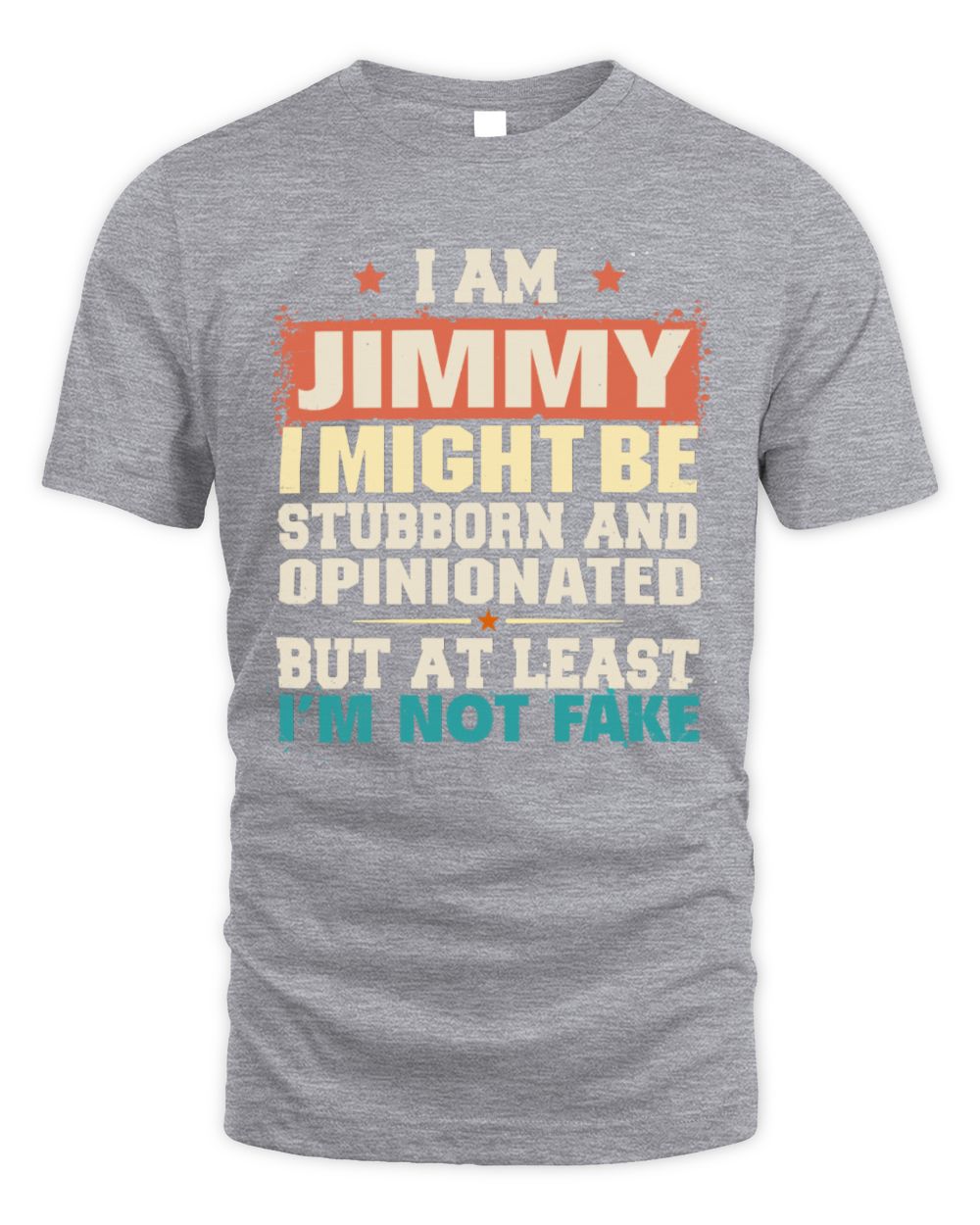 I Am Name I Might Be Stubborn and Opinionated Graphic T-Shirt JIMMY M1-72 / Unisex Standard T-Shirt / sport grey