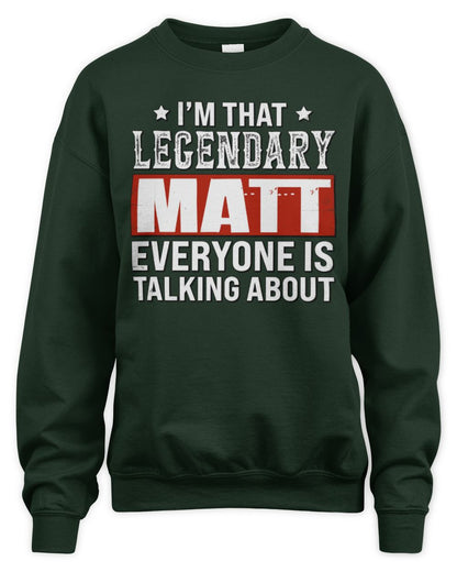 I'm That Legendary Name Everyone Is Talking About Funny Graphic T-Shirt MATT M1-73 / Unisex Sweatshirt / forest green