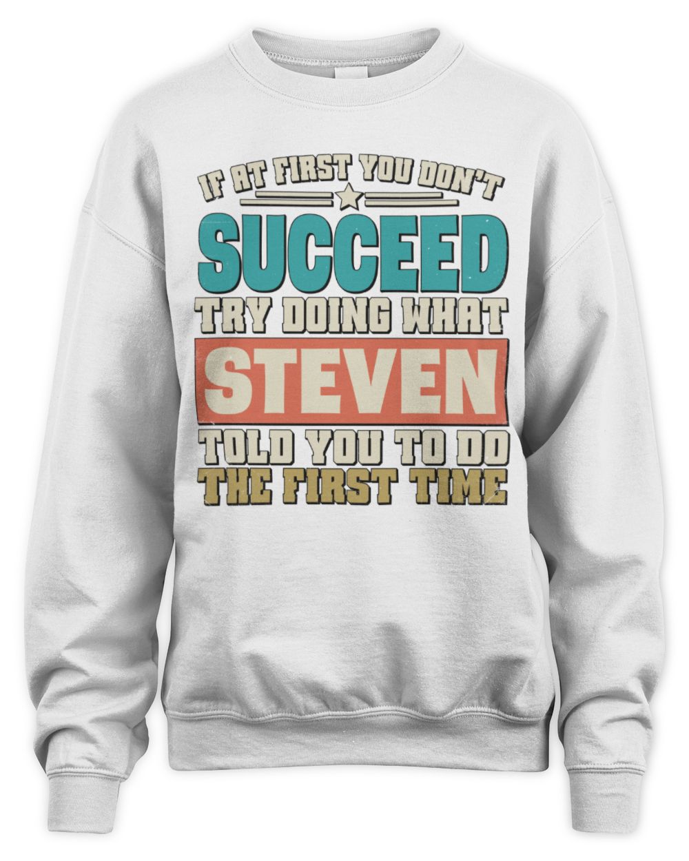 If at First You Don't Succeed Funny Vintage Shirt STEVEN M1-53 / Unisex Sweatshirt / white