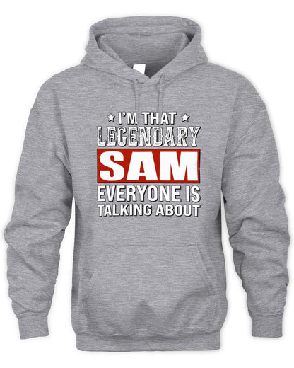 I'm That Legendary Name Everyone Is Talking About Funny Graphic T-Shirt SAM M1-73 / Unisex Hoodie / sport grey