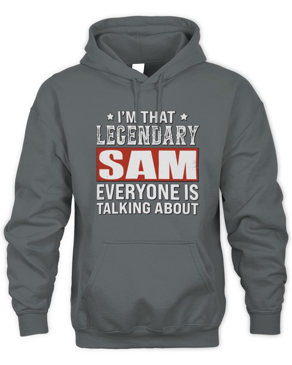 I'm That Legendary Name Everyone Is Talking About Funny Graphic T-Shirt SAM M1-73 / Unisex Hoodie / charcoal