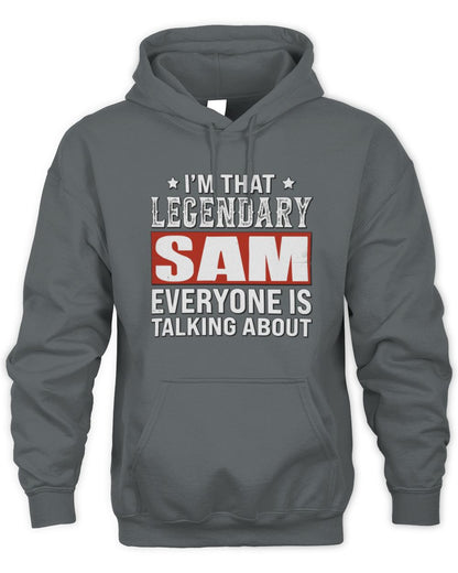 I'm That Legendary Name Everyone Is Talking About Funny Graphic T-Shirt SAM M1-73 / Unisex Hoodie / charcoal