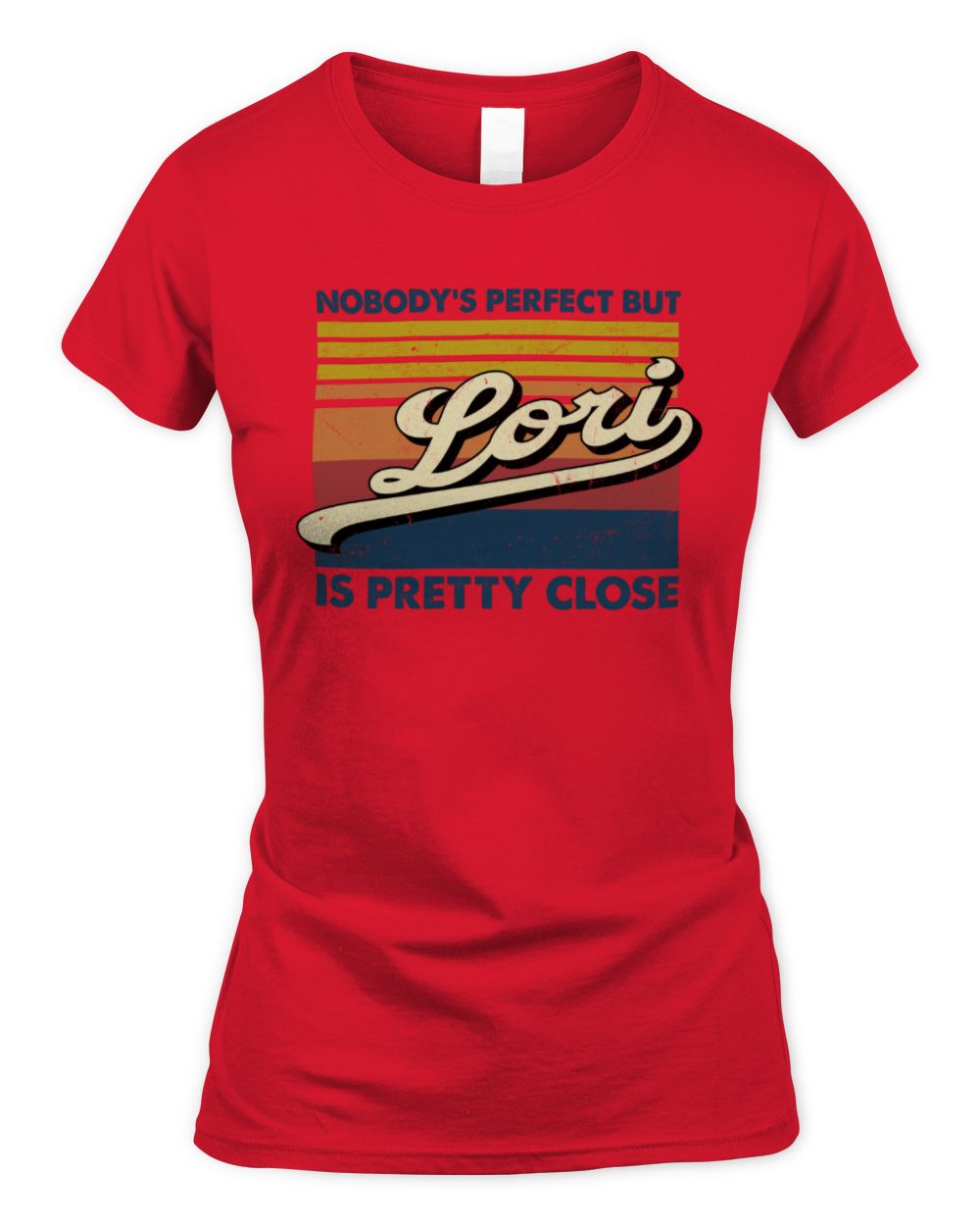 Nobody's Perfect But Your Name Is Pretty Close Retro Shirt LORI M1-65 / Women's Standard T-Shirt / red