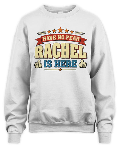 Have No Fear Your Name Is Here Cool Graphic T-Shirt RACHEL M1-71 / Unisex Sweatshirt / white