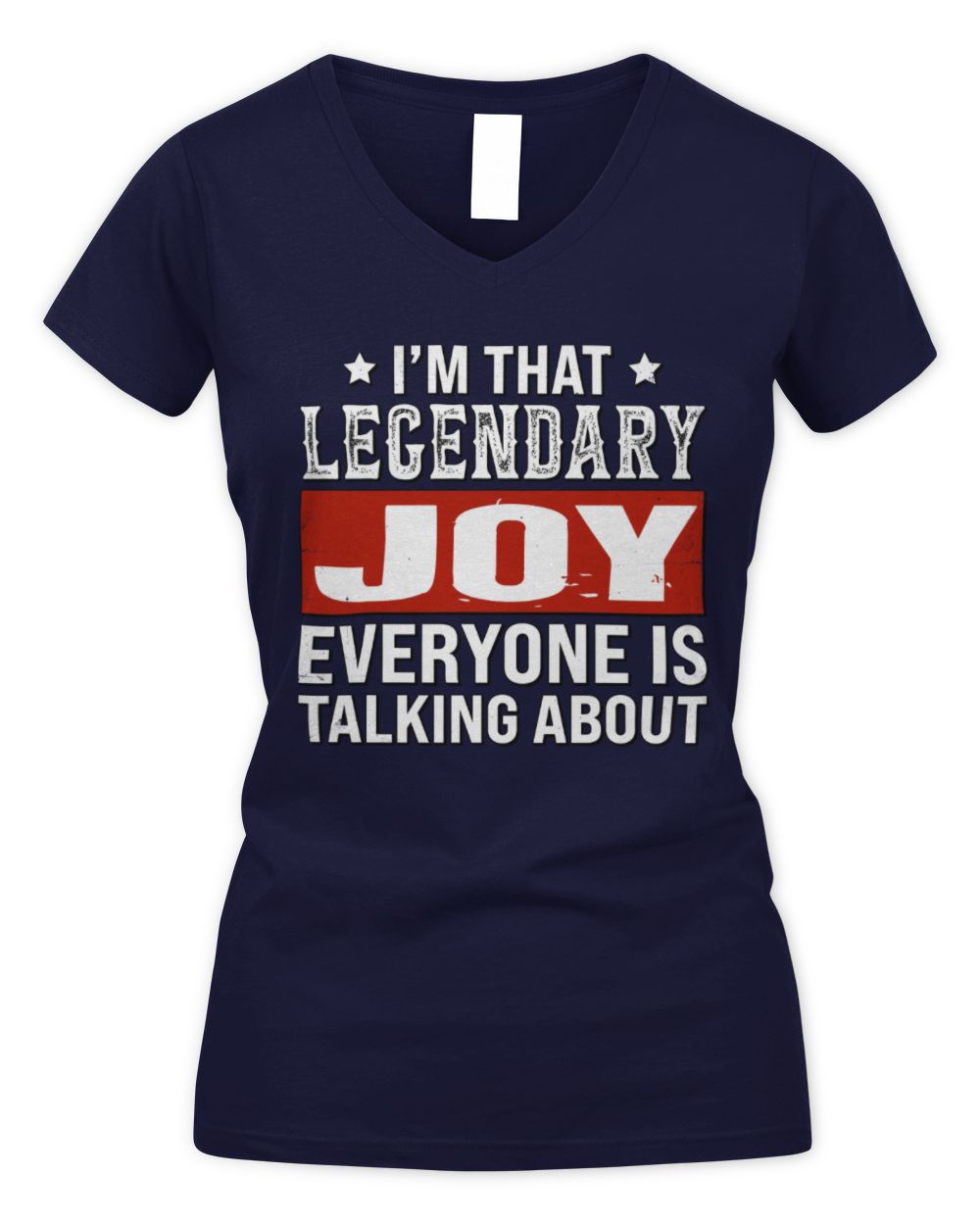 I'm That Legendary Name Everyone Is Talking About Funny Graphic T-Shirt JOY M1-73 / Women's V-Neck T-Shirt / navy