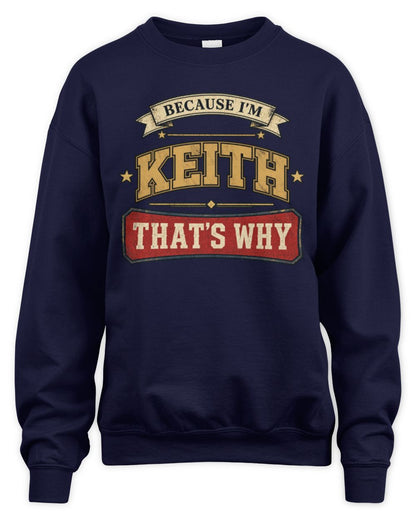 Because I'm Name That's Why Americana T-Shirt KEITH M1-S88 / Unisex Sweatshirt / navy