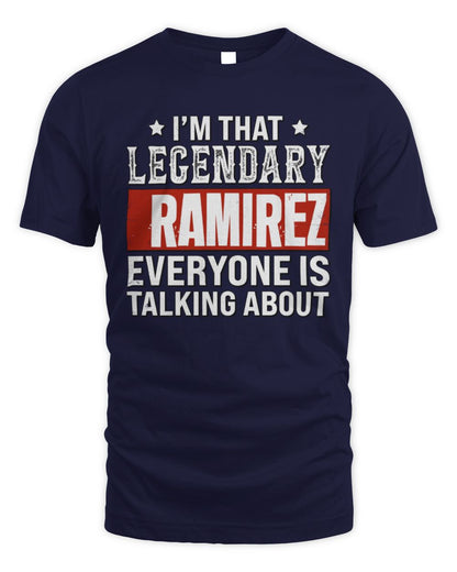 I'm That Legendary Name Everyone Is Talking About Funny Graphic T-Shirt RAMIREZ M1-73 / Unisex Standard T-Shirt / navy