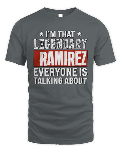I'm That Legendary Name Everyone Is Talking About Funny Graphic T-Shirt RAMIREZ M1-73 / Unisex Standard T-Shirt / charcoal