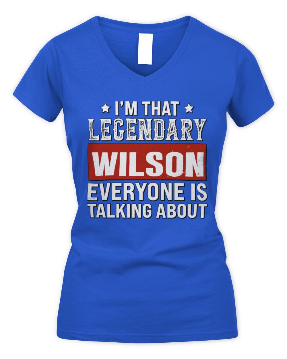 I'm That Legendary Name Everyone Is Talking About Funny Graphic T-Shirt WILSON M1-73 / Women's V-Neck T-Shirt / royal