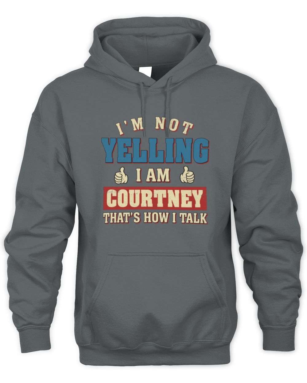 I'm Not Yelling I'm Name That's How I Talk Shirt COURTNEY M1-67 / Unisex Hoodie / charcoal