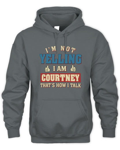 I'm Not Yelling I'm Name That's How I Talk Shirt COURTNEY M1-67 / Unisex Hoodie / charcoal