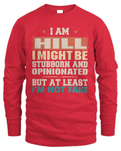 I Am Name I Might Be Stubborn and Opinionated Graphic T-Shirt HILL M1-72 / Men's Long Sleeved T-Shirt / red