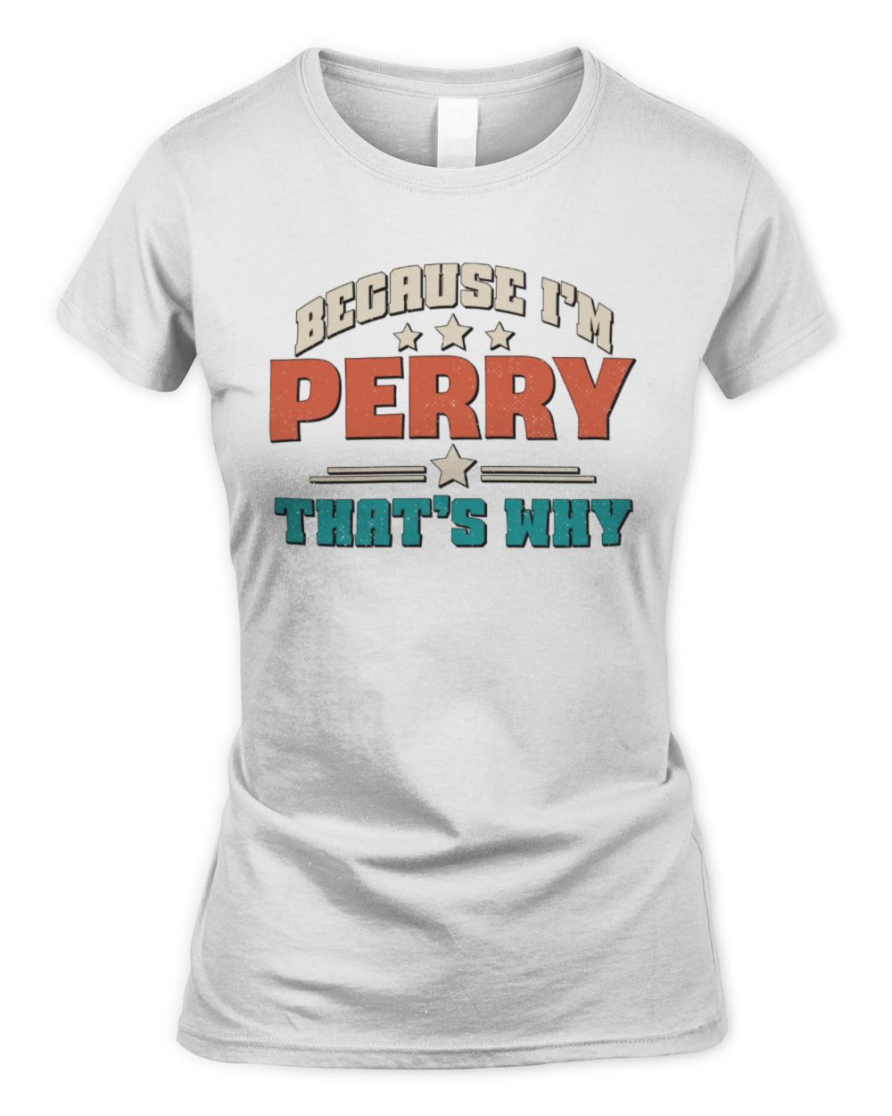 Because I'm Name That's Why Personalized Retro Shirt PERRY-49 / Women's Standard T-Shirt / white