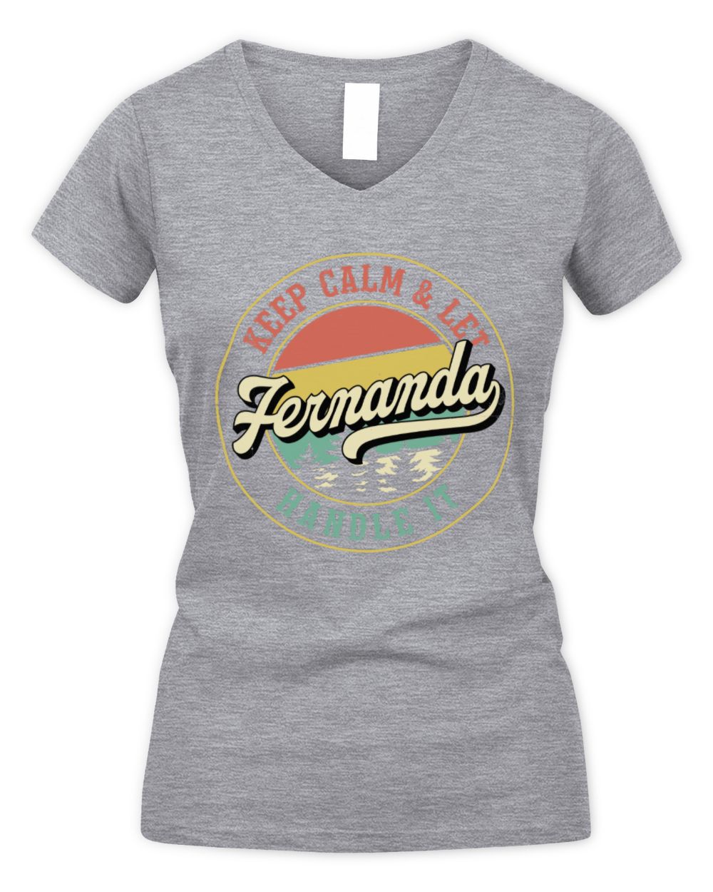 Keep Calm Let Your Name Handle It Retro T-Shirt FERNANDA M1-54 / Women's V-Neck T-Shirt / sport grey
