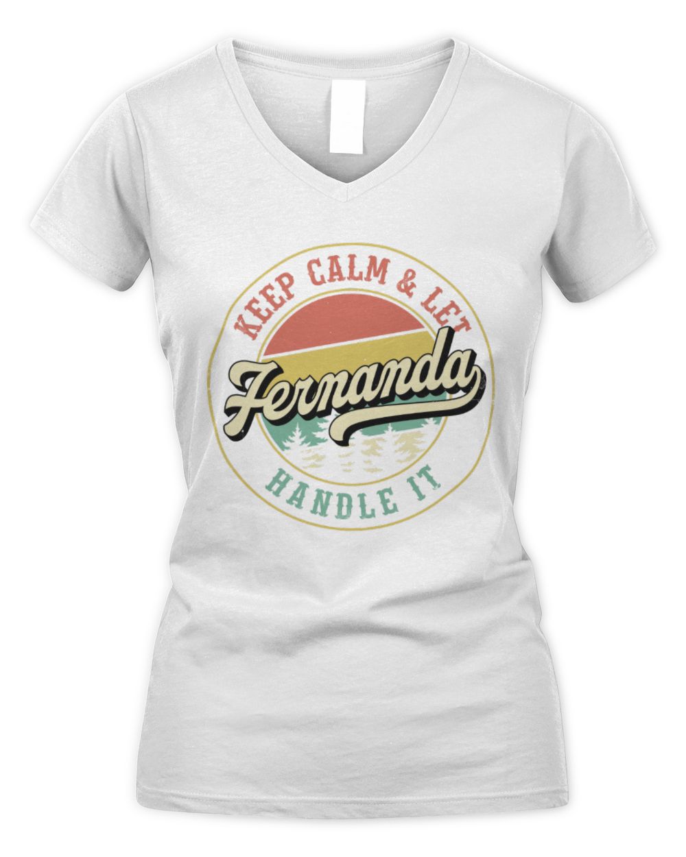 Keep Calm Let Your Name Handle It Retro T-Shirt FERNANDA M1-54 / Women's V-Neck T-Shirt / white