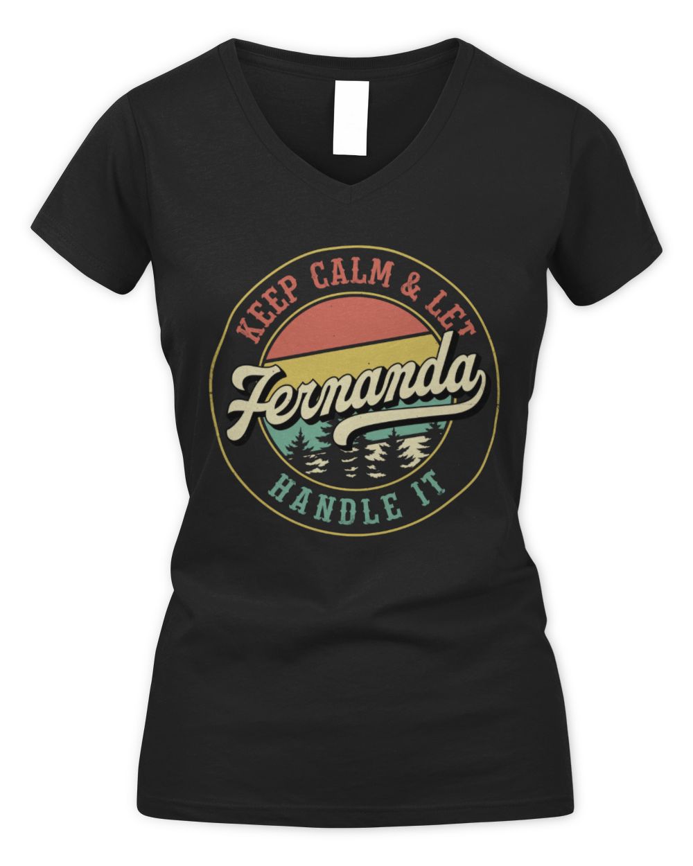 Keep Calm Let Your Name Handle It Retro T-Shirt FERNANDA M1-54 / Women's V-Neck T-Shirt / black