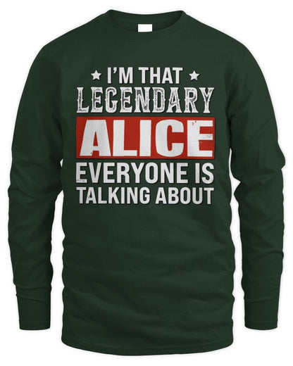 I'm That Legendary Name Everyone Is Talking About Funny Graphic T-Shirt ALICE M1-73 / Men's Long Sleeved T-Shirt / forest green