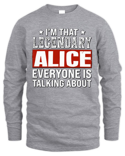 I'm That Legendary Name Everyone Is Talking About Funny Graphic T-Shirt ALICE M1-73 / Men's Long Sleeved T-Shirt / sport grey