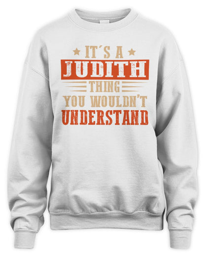 It's a Name Thing Personalized Funny Shirt JUDITH M1-51 / Unisex Sweatshirt / white