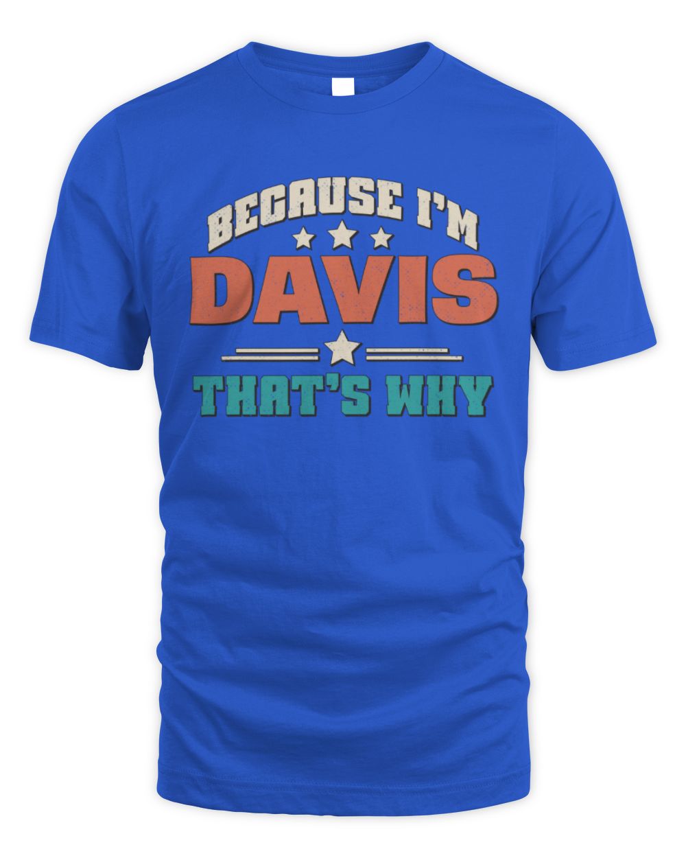Because I'm Name That's Why Personalized Retro Shirt DAVIS-49 / Unisex Standard T-Shirt / royal