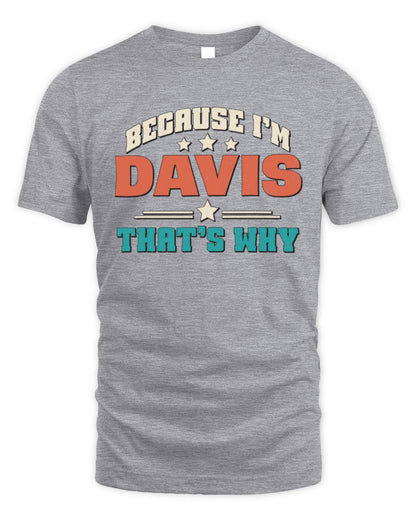 Because I'm Name That's Why Personalized Retro Shirt DAVIS-49 / Unisex Standard T-Shirt / sport grey
