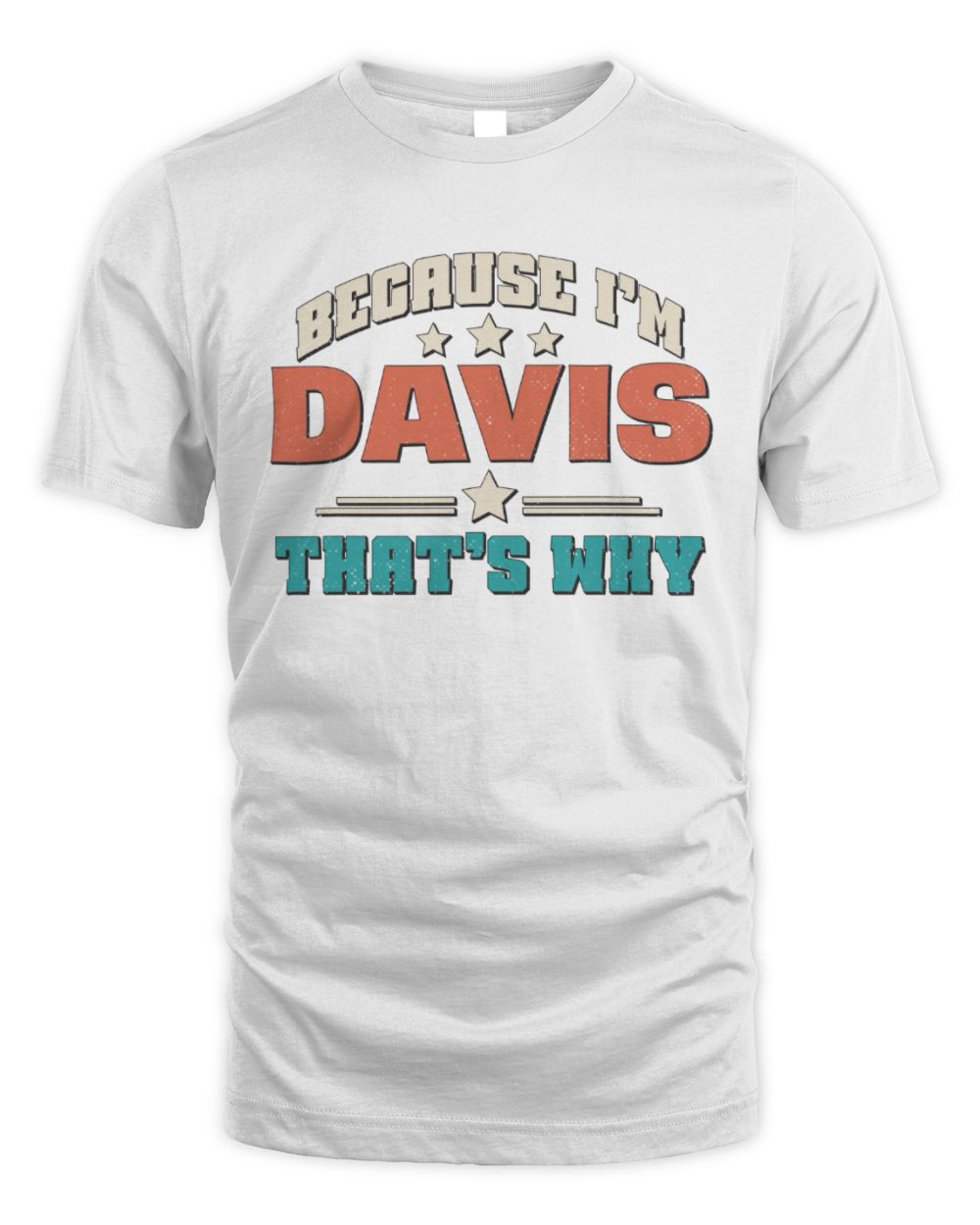 Because I'm Name That's Why Personalized Retro Shirt DAVIS-49 / Unisex Standard T-Shirt / white