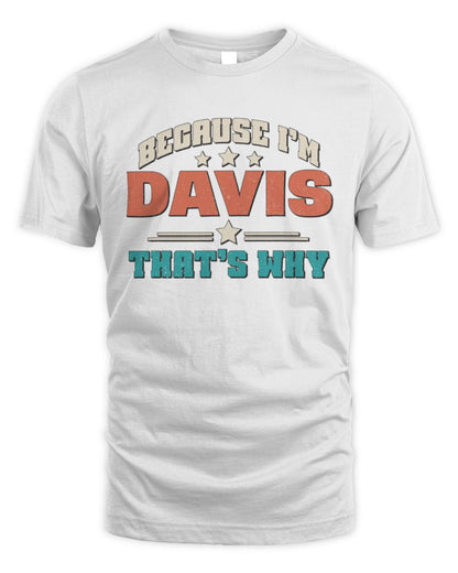 Because I'm Name That's Why Personalized Retro Shirt DAVIS-49 / Unisex Standard T-Shirt / white