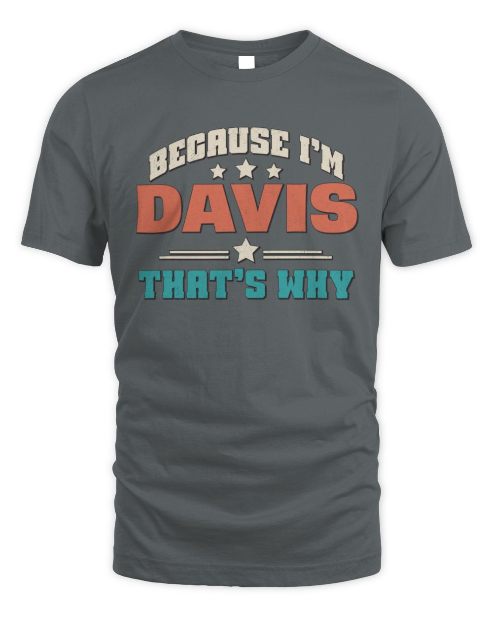 Because I'm Name That's Why Personalized Retro Shirt DAVIS-49 / Unisex Standard T-Shirt / charcoal
