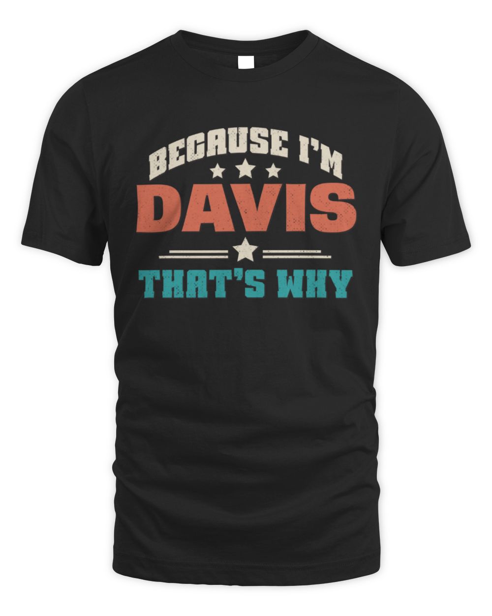 Because I'm Name That's Why Personalized Retro Shirt DAVIS-49 / Unisex Standard T-Shirt / black