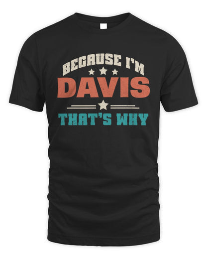 Because I'm Name That's Why Personalized Retro Shirt DAVIS-49 / Unisex Standard T-Shirt / black